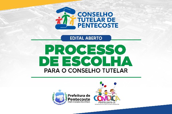 Edital aberto para o processo de escolha do Conselho Tutelar de Pentecoste